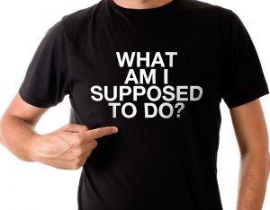 What am I supposed to do T-Shirt